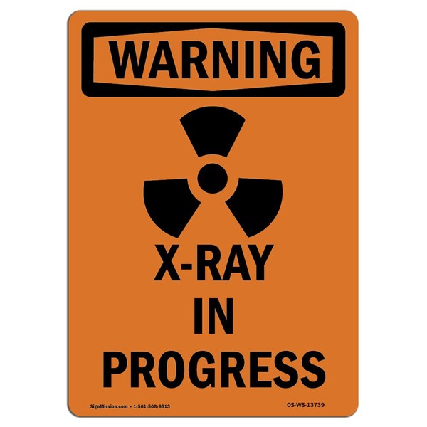 OSHA WARNING Sign, X-Ray In Progress W/ Symbol, 24in X 18in Decal, 18" W, 24" H, Portrait